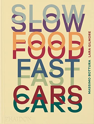 Slow Food, Fast Cars: Casa Maria Luigia - Stories and Recipes von Phaidon Press