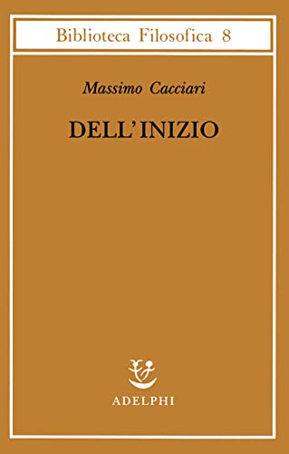 Dell'inizio (Biblioteca filosofica) von Adelphi