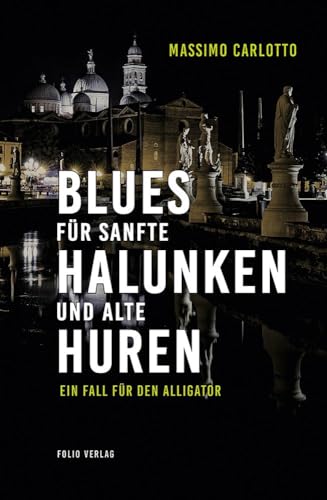 Blues für sanfte Halunken und alte Huren: Ein Fall für den Alligator von Folio Verlagsges. Mbh