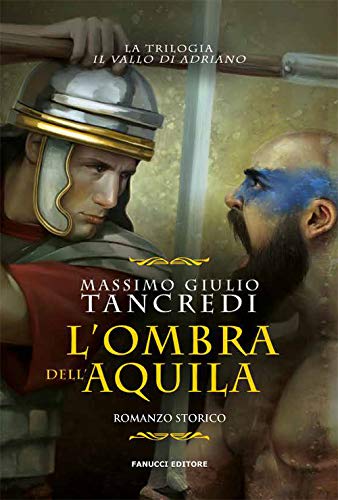 L'ombra dell'aquila. Il Vallo di Adriano von Fanucci
