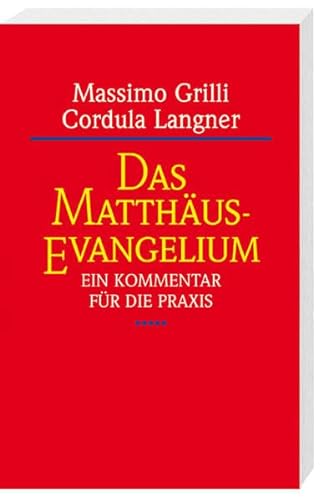 Das Matthäus-Evangelium: Ein Kommentar für die Praxis