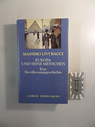 Europa und seine Menschen: Eine Bevölkerungsgeschichte (Europa bauen)