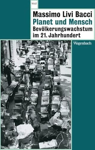 Planet und Mensch: Bevölkerungswachstum im 21. Jahrhundert (WAT) (Wagenbachs andere Taschenbücher) von Wagenbach Klaus GmbH