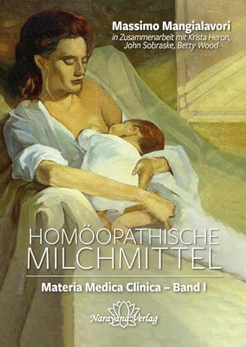 Homöopathische Milchmittel: Materia Medica Clinica - Band I