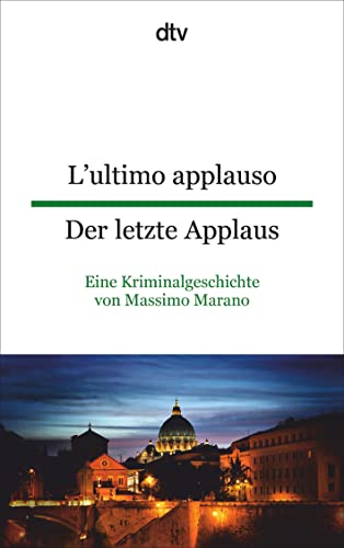 L'ultimo applauso Der letzte Applaus: Eine Kriminalgeschichte von Massimo Marano | dtv zweisprachig für Fortgeschrittene – Italienisch von dtv Verlagsgesellschaft