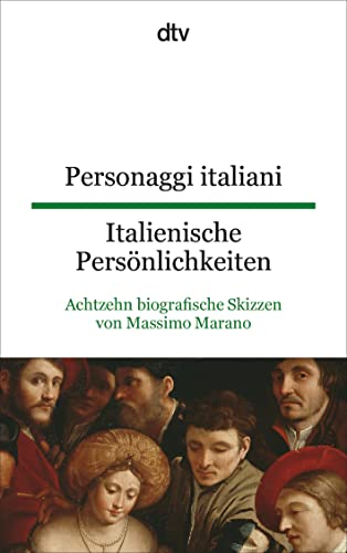 Personaggi italiani Italienische Persönlichkeiten: Achtzehn biografische Skizzen von Massimo Marano – dtv zweisprachig für Fortgeschrittene – Italienisch
