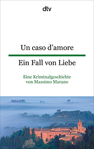 Un caso d'amore Ein Fall von Liebe: Eine Kriminalgeschichte von Massimo Marano | dtv zweisprachig für Fortgeschrittene – Italienisch von dtv Verlagsgesellschaft