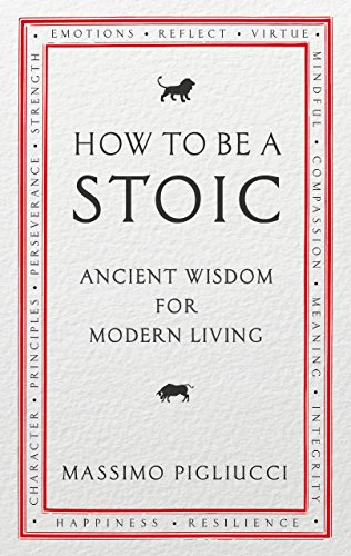 How To Be A Stoic: Ancient Wisdom for Modern Living von Rider