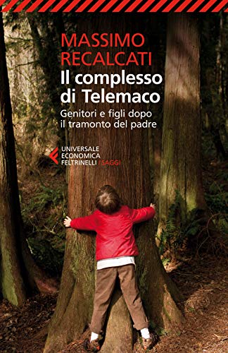 Il complesso di Telemaco. Genitori e figli dopo il tramonto del padre (Universale economica. Saggi, Band 8550)