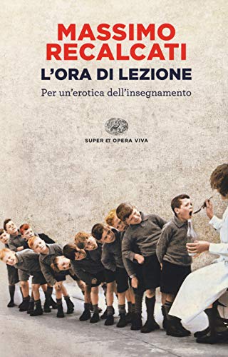 L'ora di lezione. Per un'erotica dell'insegnamento (Super ET. Opera viva) L'ora di lezione. Per un'erotica dell'insegnamento (Super ET. Opera viva) von Einaudi