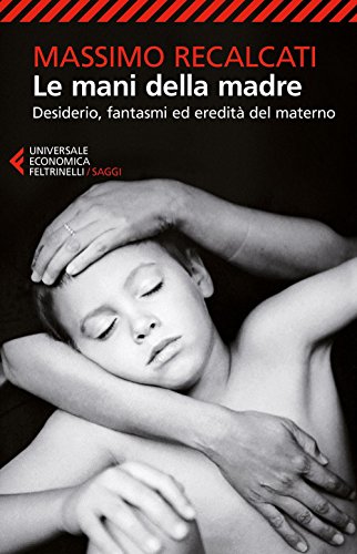 Le mani della madre (Universale economica. Saggi, Band 8829)