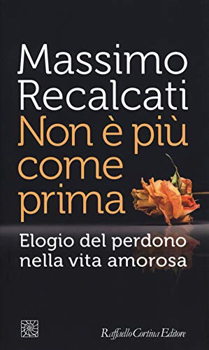 Non è più come prima. Elogio del perdono nella vita amorosa (Temi)