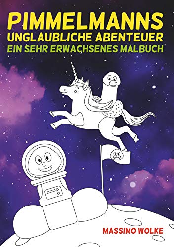 Pimmelmanns unglaubliche Abenteuer - Ein sehr erwachsenes Malbuch