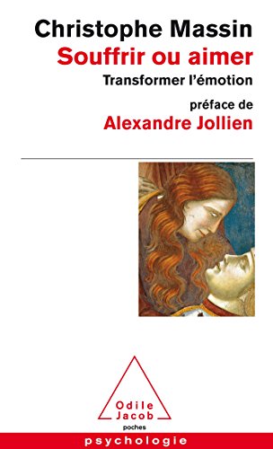 Souffrir ou aimer: Transformer l'émotion von Odile Jacob