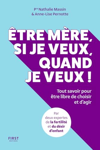 Être mère, si je veux, quand je veux ! - Tout savoir pour être libre de choisir et d'agir von FIRST