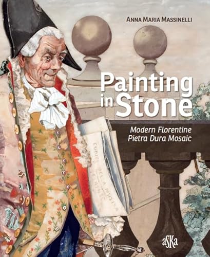 Painting in stone. Modern florentine «Pietra Dura» mosaic. Ediz. illustrata (Cataloghi)