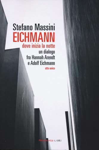 Eichmann. Dove inizia la notte. Un dialogo fra Hannah Arendt e Adolf Eichmann. Atto unico. Nuova ediz. Eichmann. Dove inizia la notte. Un dialogo fra Hannah Arendt e Adolf Eichmann. Atto unico. Nuova ediz. von Fandango Libri