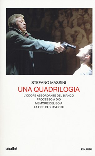 Una quadrilogia: L'odore assordante del bianco-Processo a Dio-Memorie del boia-La fine di Shavuoth (Collezione Ubulibri, Band 6)