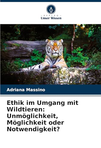 Ethik im Umgang mit Wildtieren: Unmöglichkeit, Möglichkeit oder Notwendigkeit?