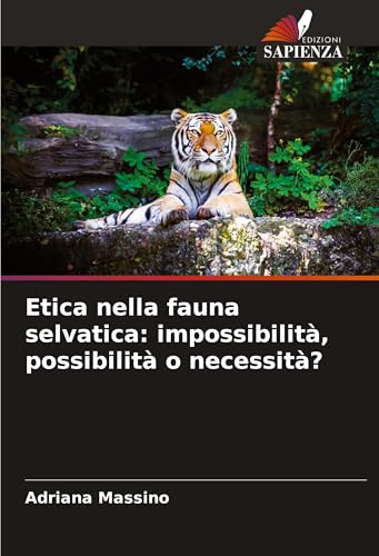 Etica nella fauna selvatica: impossibilità, possibilità o necessità? von Fromm Verlag