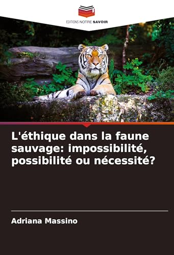 L'éthique dans la faune sauvage: impossibilité, possibilité ou nécessité?: DE von Fromm Verlag
