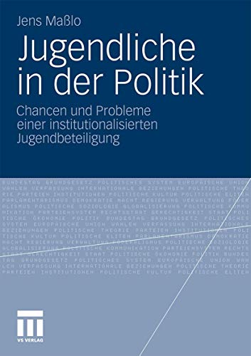 Jugendliche in der Politik: Chancen und Probleme Einer Institutionalisierten Jugendbeteiligung