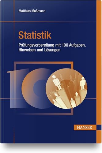 Statistik - Prüfungsvorbereitung mit 100 Aufgaben, Hinweisen und Lösungen von HANSER FACHBUCHVERLAG