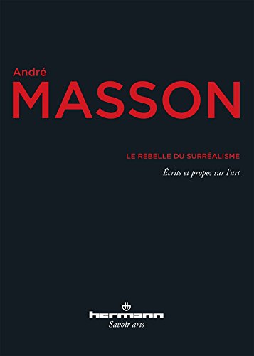 Le rebelle du surréalisme: Écrits et propos sur l'art (HR.SAVOIR ARTS)