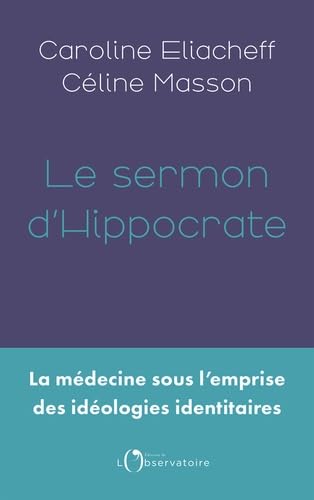 Le sermon d'Hippocrate: La médecine sous l'emprise des idéologies identitaires von L'OBSERVATOIRE