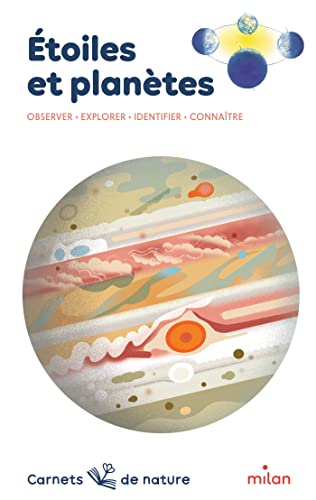 Étoiles et planètes: Observer, explorer, identifier, connaître