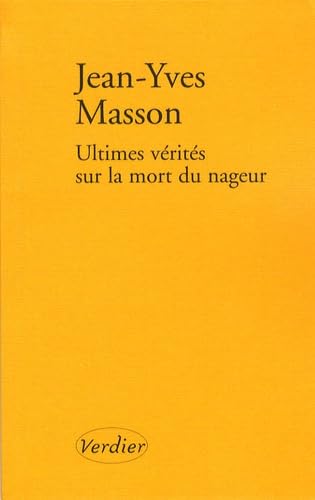 Ultimes vérités sur la mort du nageur (0000): Et autres récits