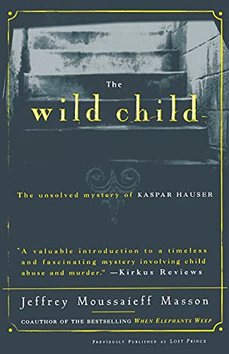 The Wild Child: The Unsolved Mystery of Kaspar Hauser (Free Press Paperbacks)