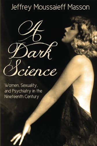 A Dark Science: Women, Sexuality and Psychiatry in the Nineteenth Century von Untreed Reads Publishing, LLC