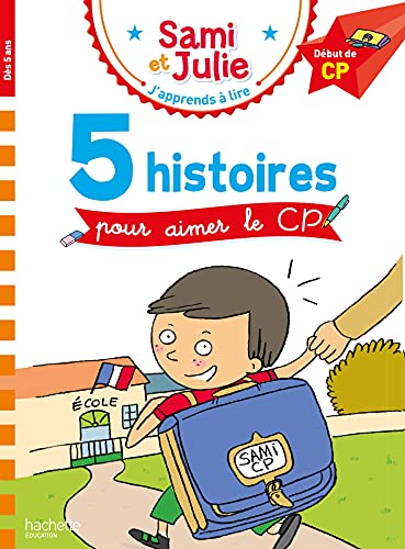Sami et Julie Début de CP - 5 histoires pour aimer le CP