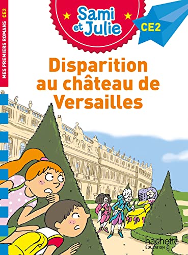 Sami et Julie Roman CE2 Disparition au Château de Versailles von HACHETTE EDUC