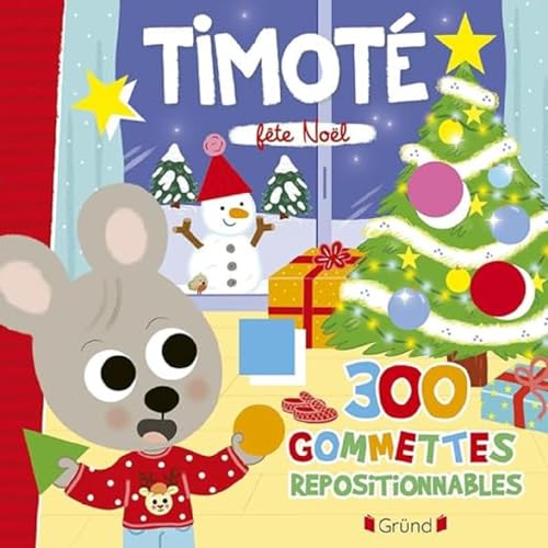 Timoté - 300 gommettes repositionnables - Fête Noël: Avec 300 gommettes repositionnables von GRUND