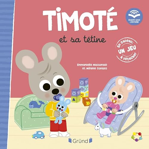 Timoté et sa tétine (Écoute aussi l'histoire): Avec un jeu à détacher von GRUND