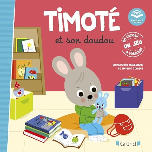 Timoté et son doudou (Écoute aussi l'histoire): Ecoute aussi l'histoire von GRUND