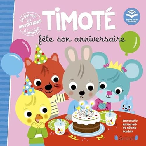 Timoté fête son anniversaire (Ecoute aussi l'histoire): Avec dix invitations à détacher von GRUND