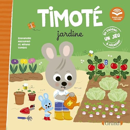 Timoté jardine (Écoute aussi l'histoire): Avec un jeu à détacher von GRUND