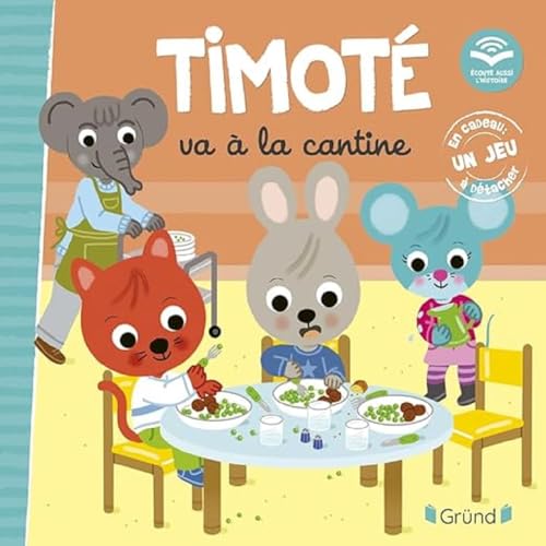 Timoté va à la cantine (Écoute aussi l'histoire): En cadeau : un jeu à détacher von GRUND