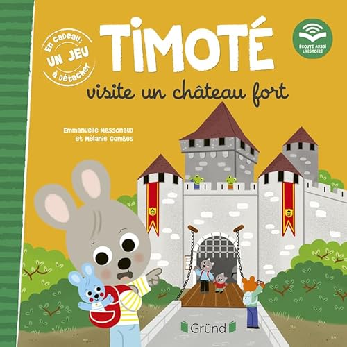 Timoté visite un château fort (Écoute aussi l'histoire): Avec un jeu à détacher von GRUND