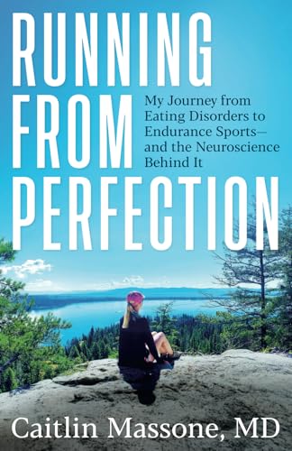 Running from Perfection: My Journey from Eating Disorders to Endurance Sports—and the Neuroscience Behind It von Clear Sight Books
