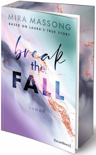 Break the Fall – Based on Laura's True Story: Roman – mit Farbschnitt in limitierter Auflage von heartlines
