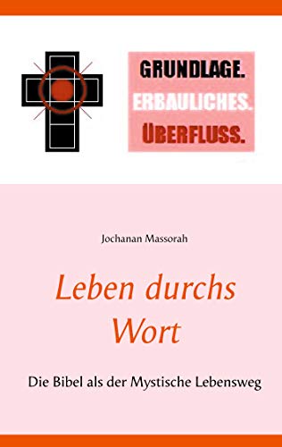 Leben durchs Wort: Die Bibel als der Mystische Lebensweg von Books on Demand