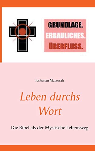 Leben durchs Wort: Die Bibel als der Mystische Lebensweg