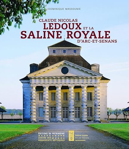 Claude Nicolas Ledoux et la saline royale d'Arc-et-Senans von PATRIMOINE