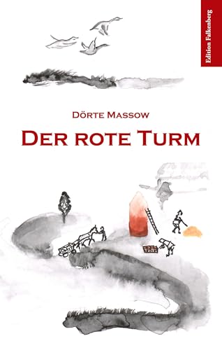 Der rote Turm: Geschichten und Abenteuer aus drei Generationen der Edelherrschaft von Westen im Aller-Wesertal 1161 bis 1231 Der rote Turm: Geschichten und Abenteuer aus drei Generationen der Edelherrschaft von Westen im Aller-Wesertal 1161 bis 1231 von Edition Falkenberg