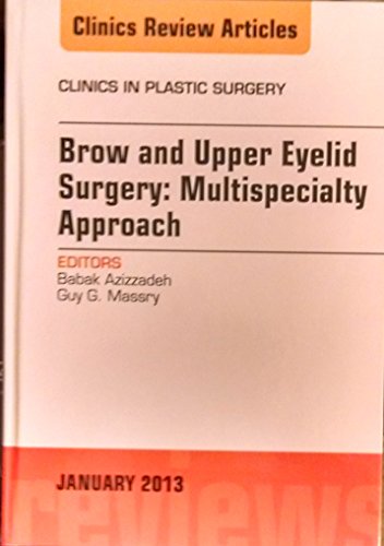 Brow and Upper Eyelid Surgery: Multispecialty Approach (Volume 40-1) (The Clinics: Surgery, Volume 40-1) von Saunders