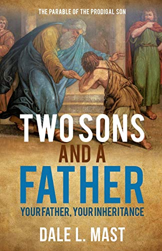Two Sons and a Father: Your Father, Your Inheritance Two Sons and a Father: Your Father, Your Inheritance von Xulon Press